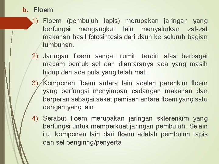 b. Floem 1) Floem (pembuluh tapis) merupakan jaringan yang berfungsi mengangkut lalu menyalurkan zat-zat