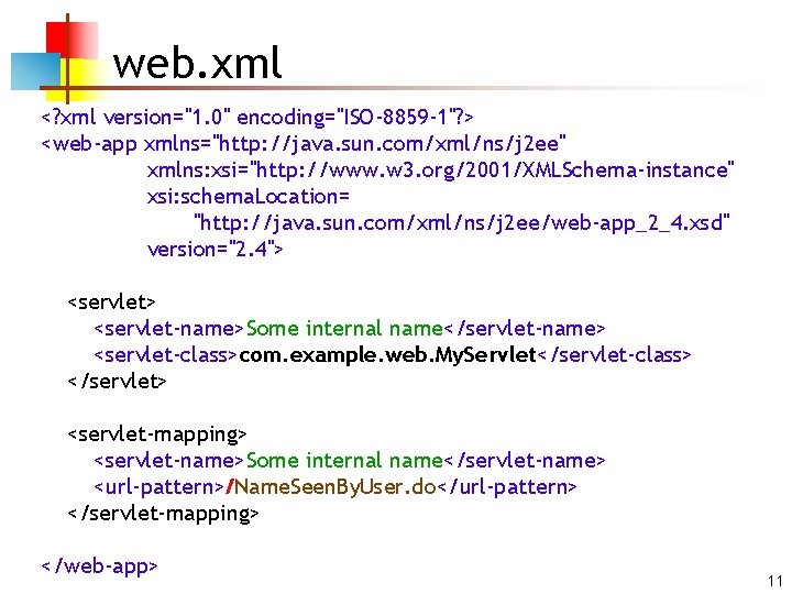 web. xml <? xml version="1. 0" encoding="ISO-8859 -1"? > <web-app xmlns="http: //java. sun. com/xml/ns/j