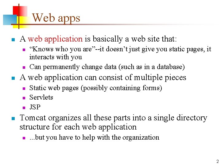 Web apps n A web application is basically a web site that: n n