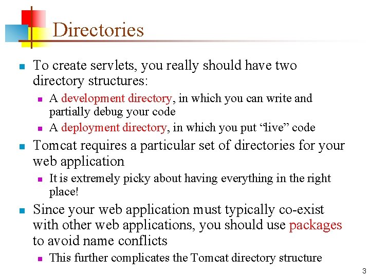 Directories n To create servlets, you really should have two directory structures: n n