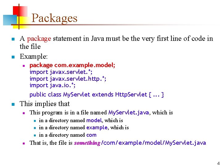 Packages n n A package statement in Java must be the very first line