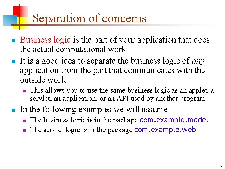 Separation of concerns n n Business logic is the part of your application that