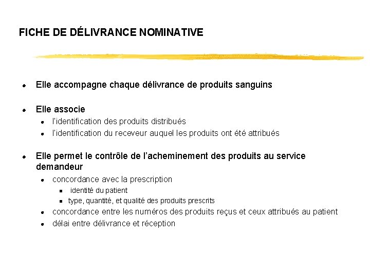FICHE DE DÉLIVRANCE NOMINATIVE l Elle accompagne chaque délivrance de produits sanguins l Elle