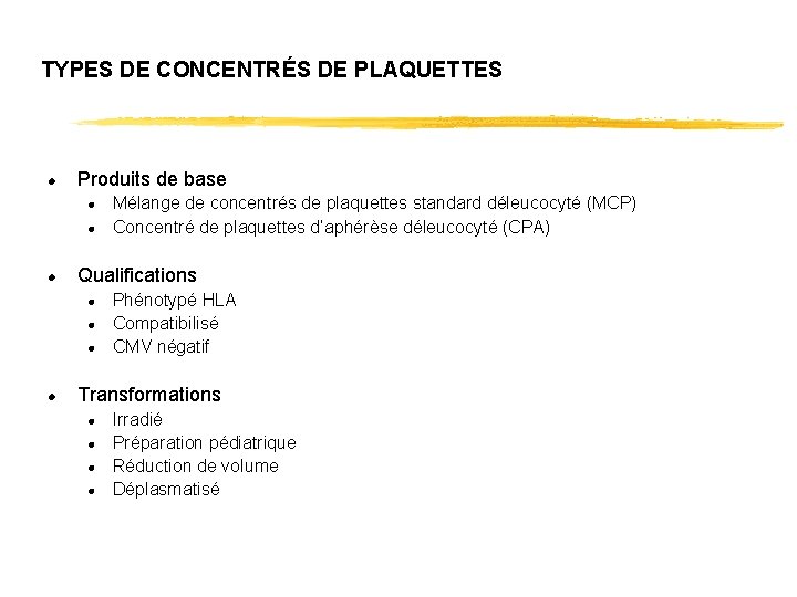 TYPES DE CONCENTRÉS DE PLAQUETTES l Produits de base l l l Qualifications l