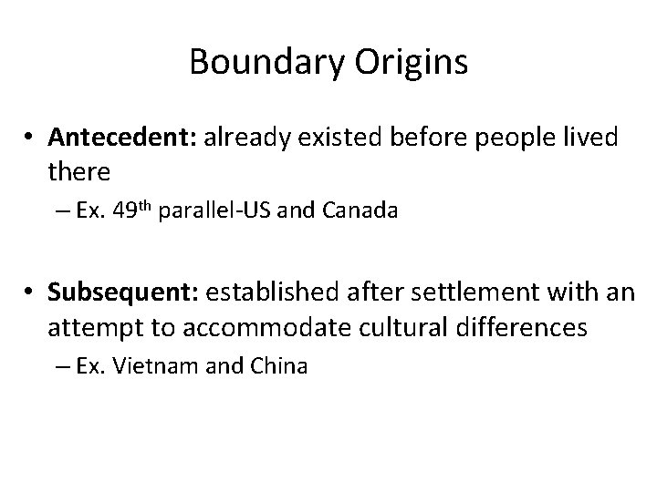 Boundary Origins • Antecedent: already existed before people lived there – Ex. 49 th