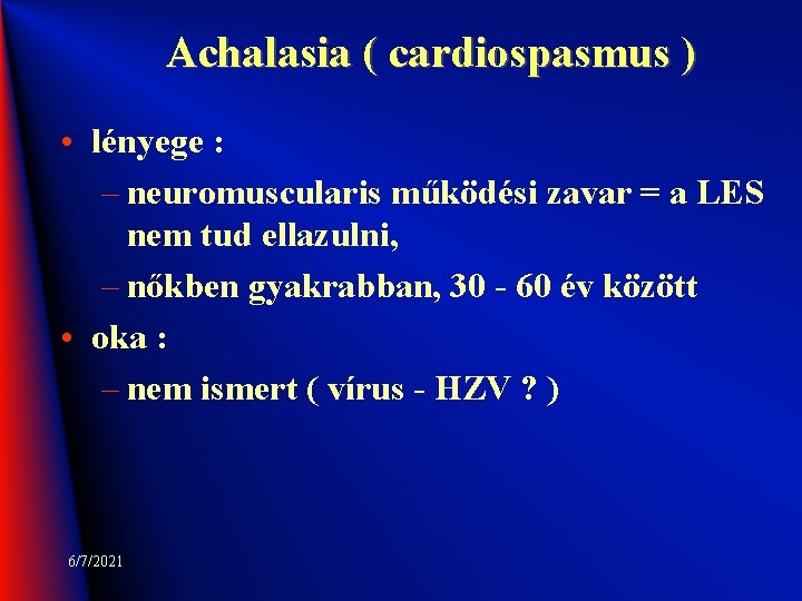 Achalasia ( cardiospasmus ) • lényege : – neuromuscularis működési zavar = a LES