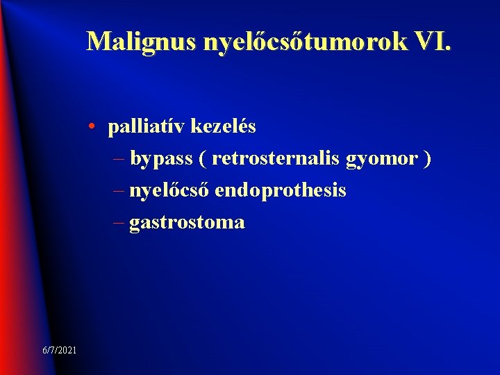 Malignus nyelőcsőtumorok VI. • palliatív kezelés – bypass ( retrosternalis gyomor ) – nyelőcső