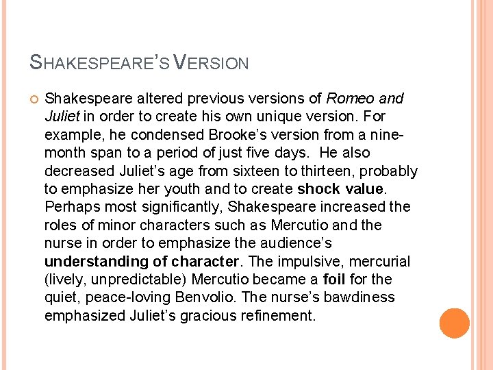 SHAKESPEARE’S VERSION Shakespeare altered previous versions of Romeo and Juliet in order to create