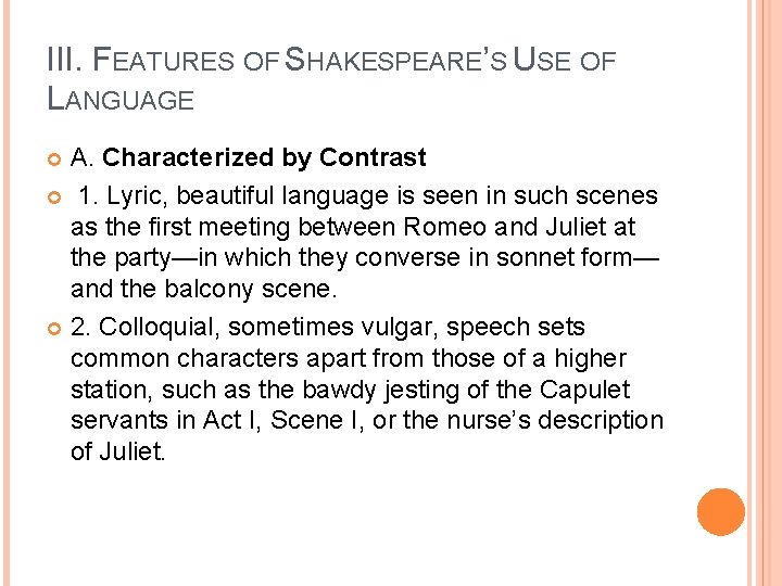 III. FEATURES OF SHAKESPEARE’S USE OF LANGUAGE A. Characterized by Contrast 1. Lyric, beautiful