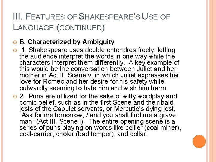 III. FEATURES OF SHAKESPEARE’S USE OF LANGUAGE (CONTINUED) B. Characterized by Ambiguity 1. Shakespeare