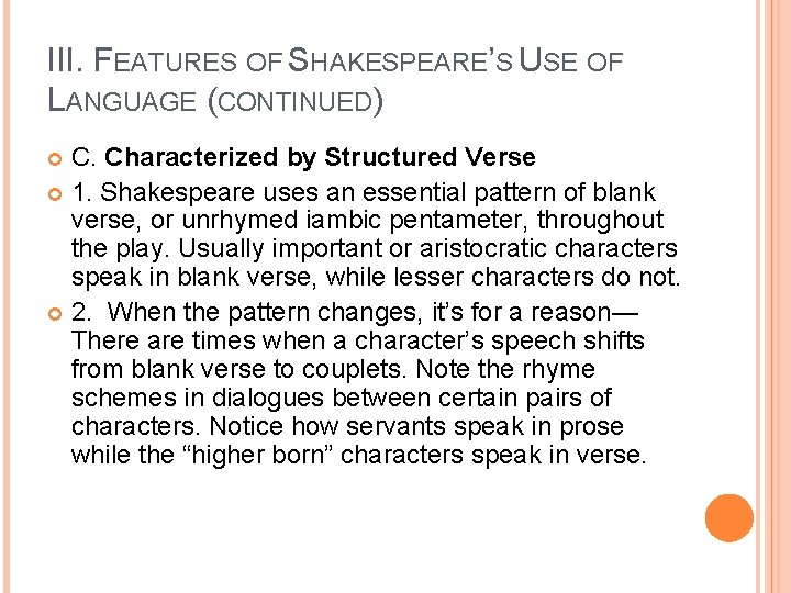 III. FEATURES OF SHAKESPEARE’S USE OF LANGUAGE (CONTINUED) C. Characterized by Structured Verse 1.