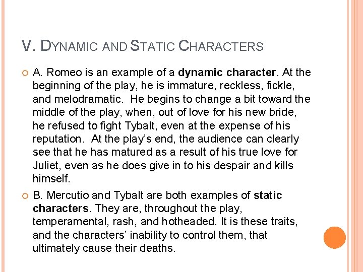 V. DYNAMIC AND STATIC CHARACTERS A. Romeo is an example of a dynamic character.