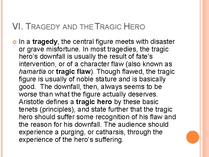 VI. TRAGEDY AND THE TRAGIC HERO In a tragedy, the central figure meets with