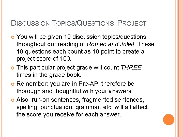DISCUSSION TOPICS/QUESTIONS: PROJECT You will be given 10 discussion topics/questions throughout our reading of
