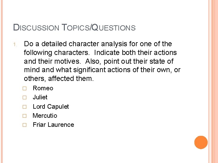 DISCUSSION TOPICS/QUESTIONS 1. Do a detailed character analysis for one of the following characters.
