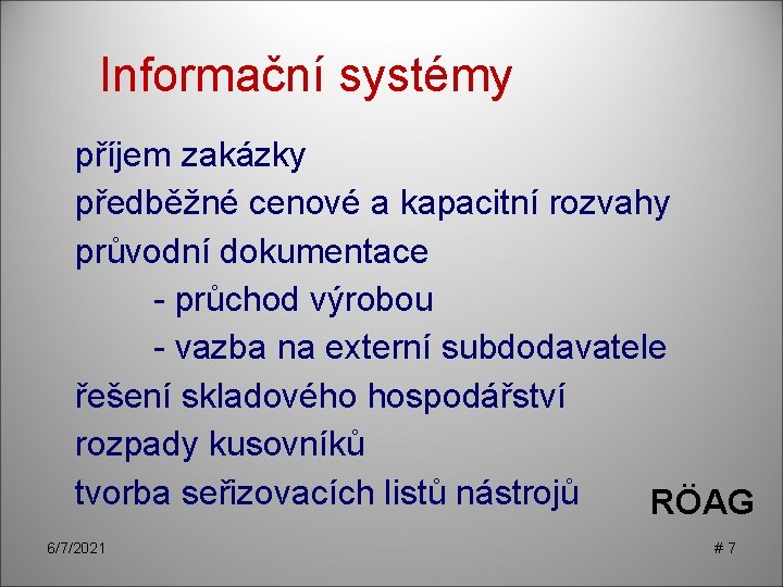 Informační systémy příjem zakázky předběžné cenové a kapacitní rozvahy průvodní dokumentace - průchod výrobou