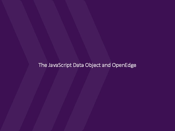 The Java. Script Data Object and Open. Edge 