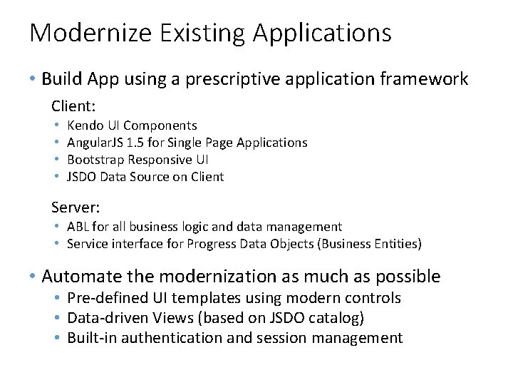Modernize Existing Applications • Build App using a prescriptive application framework Client: • •