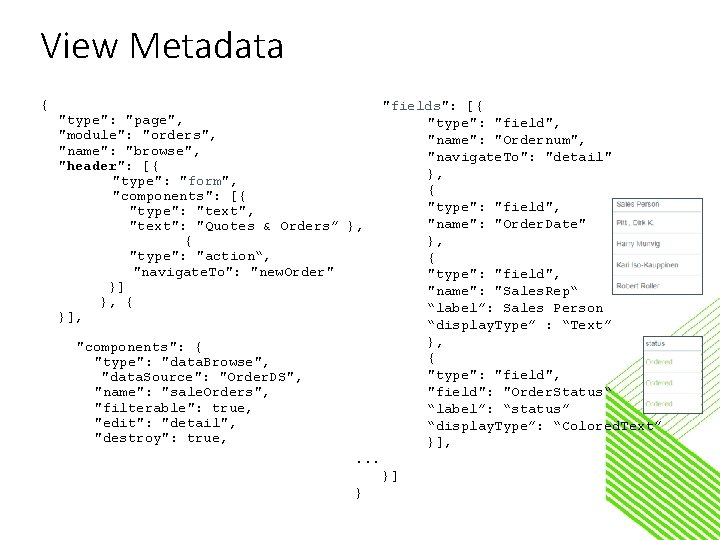 View Metadata { "type": "page", "module": "orders", "name": "browse", "header": [{ "type": "form", "components":