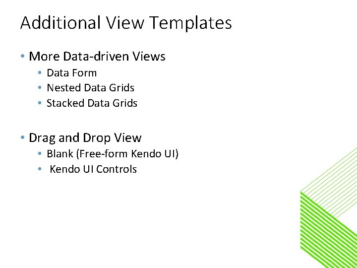 Additional View Templates • More Data-driven Views • Data Form • Nested Data Grids