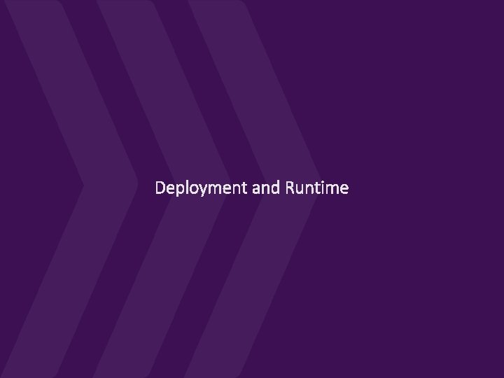 Deployment and Runtime 