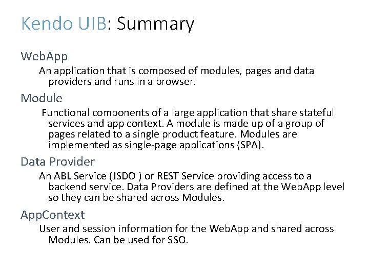 Kendo UIB: Summary Web. App An application that is composed of modules, pages and