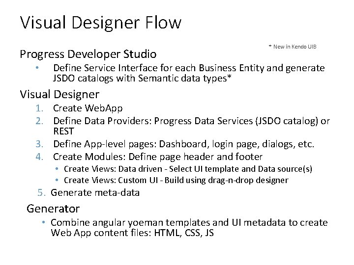 Visual Designer Flow Progress Developer Studio • * New in Kendo UIB Define Service