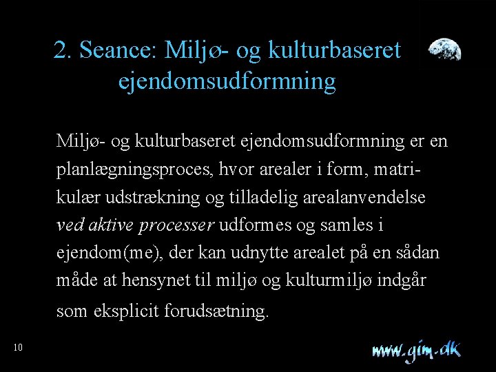 2. Seance: Miljø- og kulturbaseret ejendomsudformning er en planlægningsproces, hvor arealer i form, matrikulær