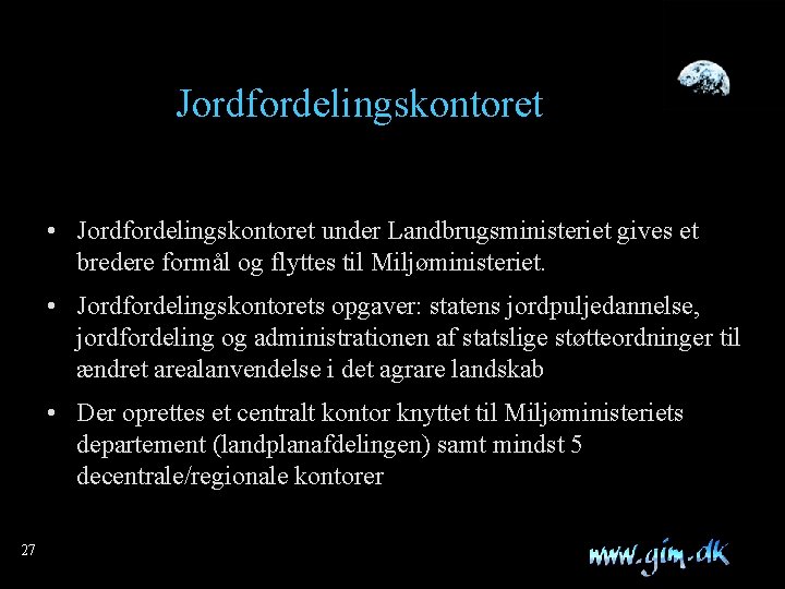 Jordfordelingskontoret • Jordfordelingskontoret under Landbrugsministeriet gives et bredere formål og flyttes til Miljøministeriet. •