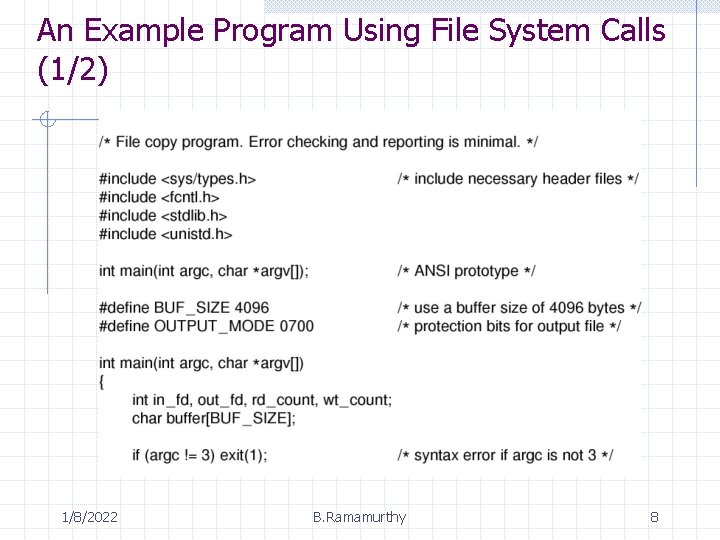 An Example Program Using File System Calls (1/2) 1/8/2022 B. Ramamurthy 8 