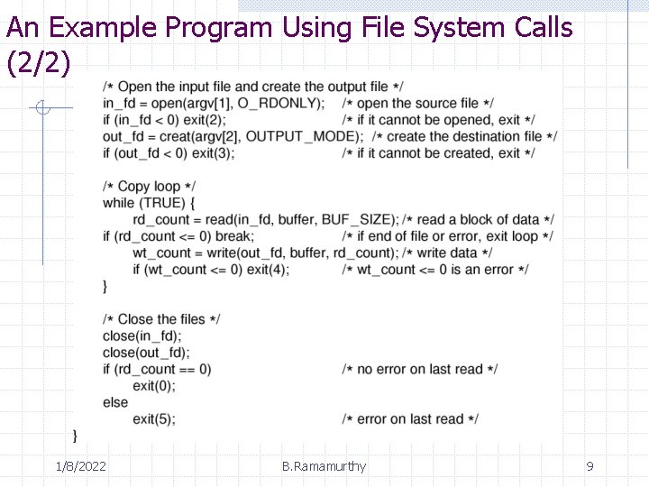 An Example Program Using File System Calls (2/2) 1/8/2022 B. Ramamurthy 9 