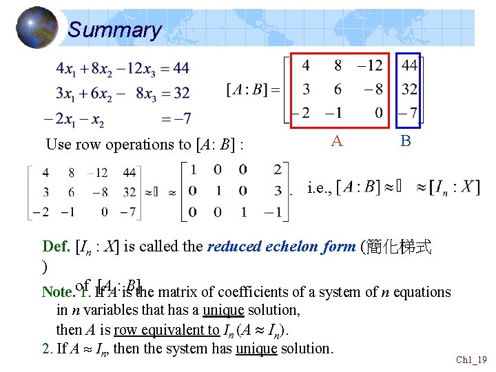 Summary Use row operations to [A: B] : A B i. e. , Def.