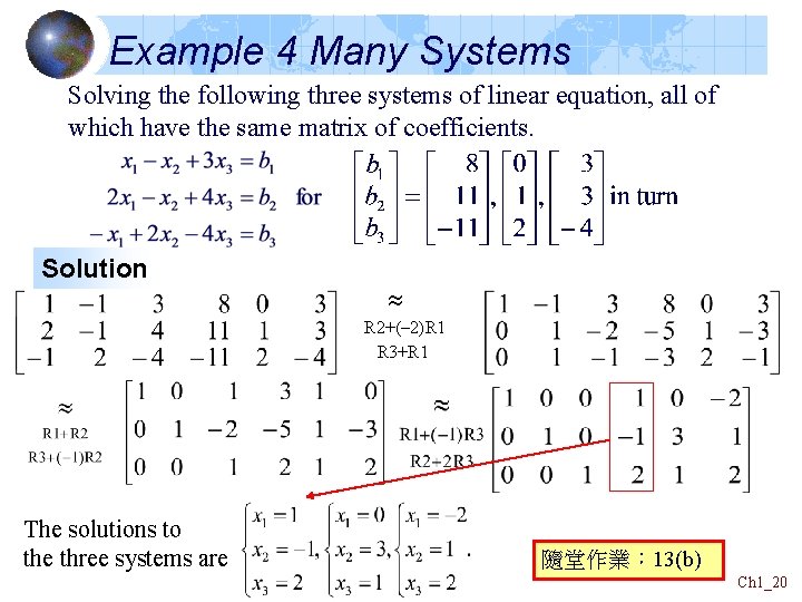 Example 4 Many Systems Solving the following three systems of linear equation, all of