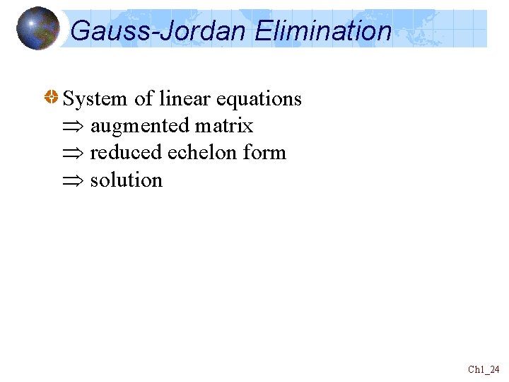Gauss-Jordan Elimination System of linear equations augmented matrix reduced echelon form solution Ch 1_24