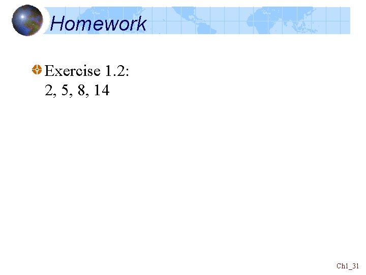 Homework Exercise 1. 2: 2, 5, 8, 14 Ch 1_31 