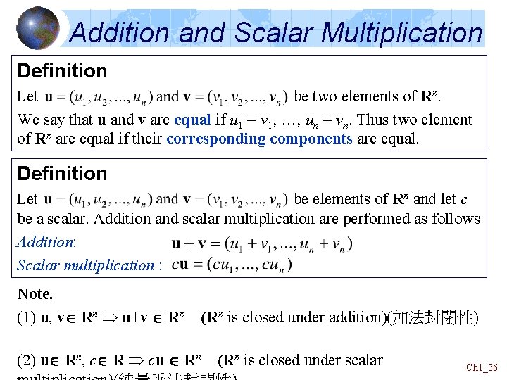 Addition and Scalar Multiplication Definition Let be two elements of Rn. We say that