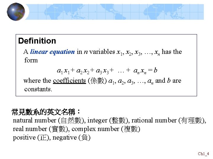 Definition A linear equation in n variables x 1, x 2, x 3, …,