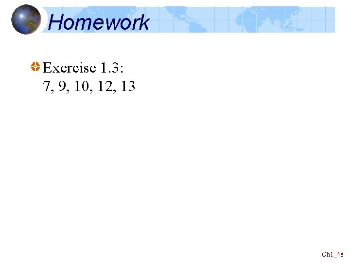 Homework Exercise 1. 3: 7, 9, 10, 12, 13 Ch 1_48 
