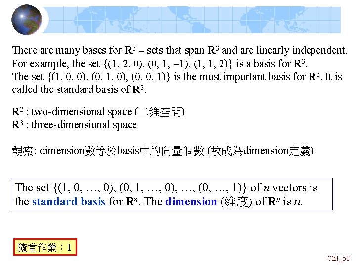 There are many bases for R 3 – sets that span R 3 and