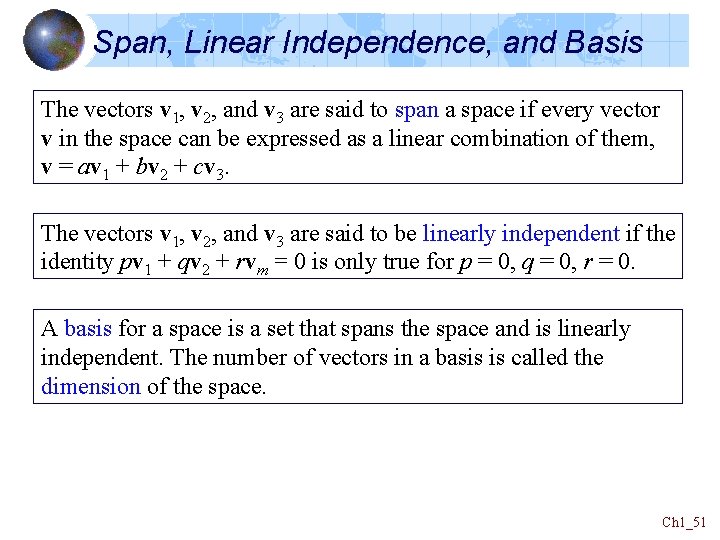 Span, Linear Independence, and Basis The vectors v 1, v 2, and v 3