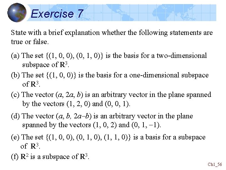 Exercise 7 State with a brief explanation whether the following statements are true or