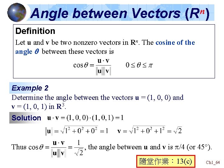 Angle between Vectors (R n) Definition Let u and v be two nonzero vectors Angle between Vectors (R n) Definition Let u and v be two nonzero vectors