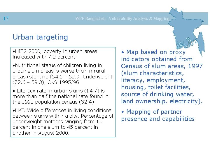 17 WFP Bangladesh - Vulnerability Analysis & Mapping Urban targeting • HIES 2000, poverty