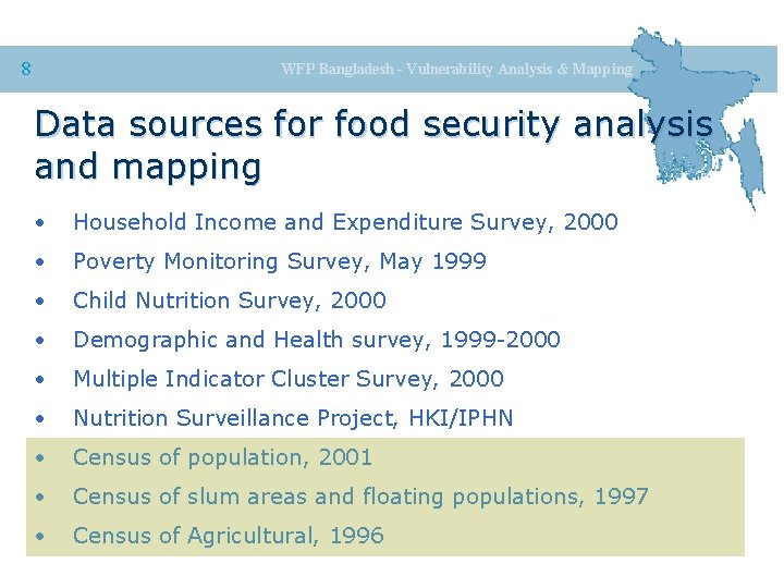 8 WFP Bangladesh - Vulnerability Analysis & Mapping Data sources for food security analysis