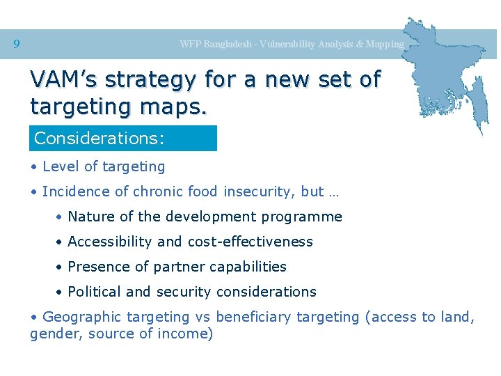 9 WFP Bangladesh - Vulnerability Analysis & Mapping VAM’s strategy for a new set