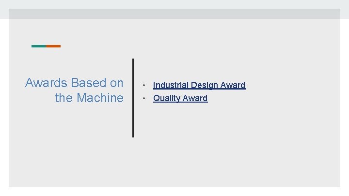 Awards Based on the Machine • Industrial Design Award • Quality Award 