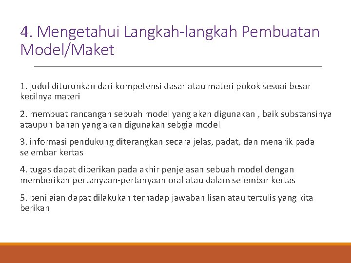 4. Mengetahui Langkah-langkah Pembuatan Model/Maket 1. judul diturunkan dari kompetensi dasar atau materi pokok