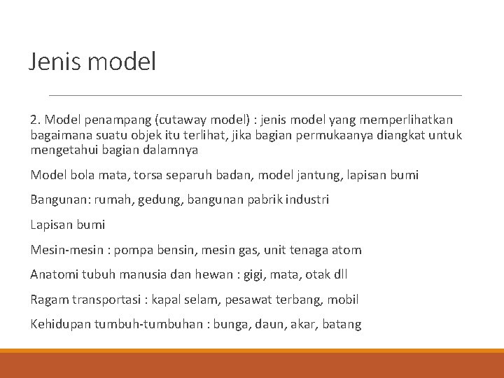 Jenis model 2. Model penampang (cutaway model) : jenis model yang memperlihatkan bagaimana suatu