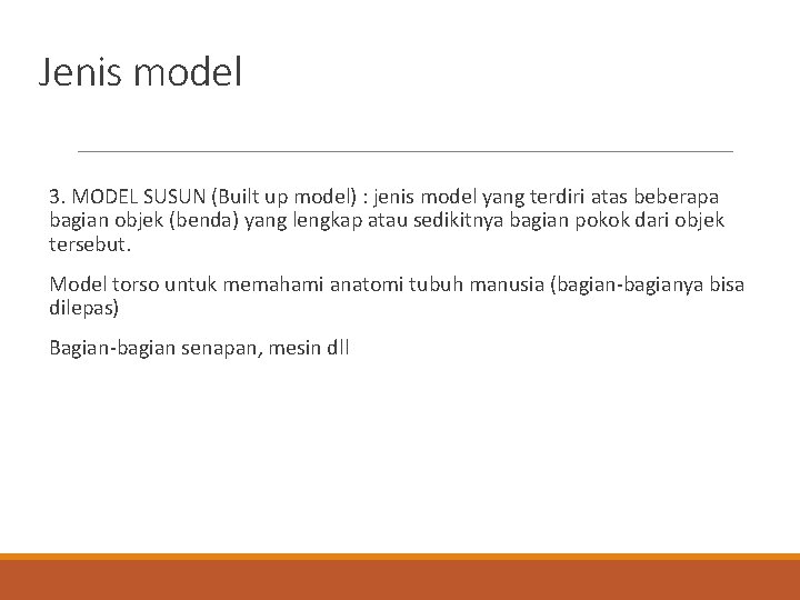 Jenis model 3. MODEL SUSUN (Built up model) : jenis model yang terdiri atas