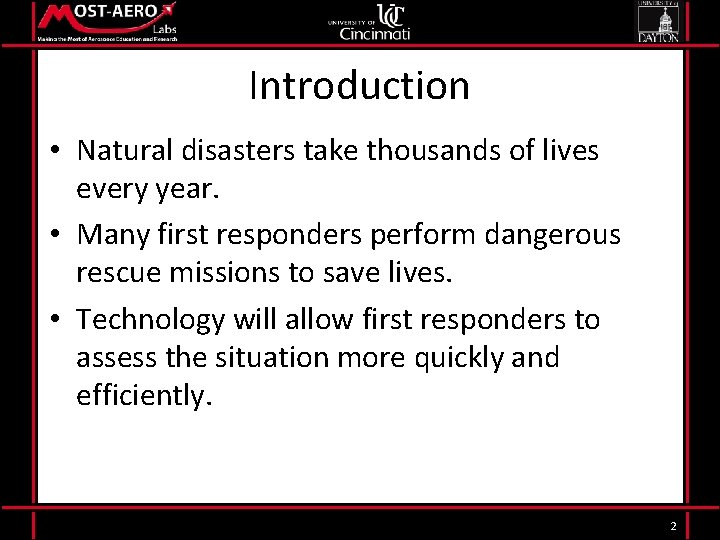 Introduction • Natural disasters take thousands of lives every year. • Many first responders